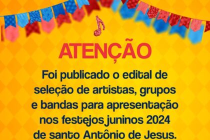 Prefeitura lançou edital para seleção de artistas, grupos e bandas musicais para apresentação nos festejos juninos – Prefeitura de Santo Antônio de Jesus - BA