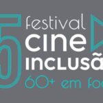 Festival Cine Inclusão 60+ discute etarismo e envelhecimento