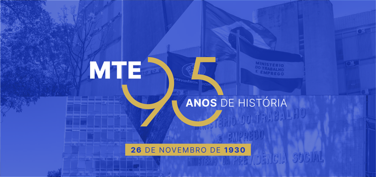 MTE completa 95 anos reafirmando compromisso com trabalho decente e inclusão — Agência Gov