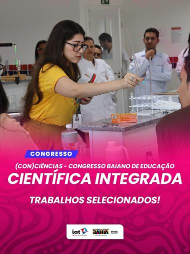 Divulgada a lista de trabalhos selecionados para serem apresentados no (CON)CIÊNCIAS | SEC