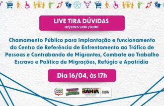 SJDH realiza live para tirar dúvidas sobre edital do Centro de Referência de combate ao tráfico de pessoas | SJDH