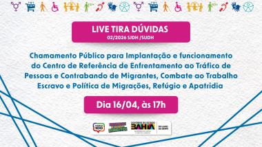 SJDH realiza live para tirar dúvidas sobre edital do Centro de Referência de combate ao tráfico de pessoas | SJDH