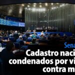 Cadastro nacional de condenados por violência contra mulheres — Senado Notícias